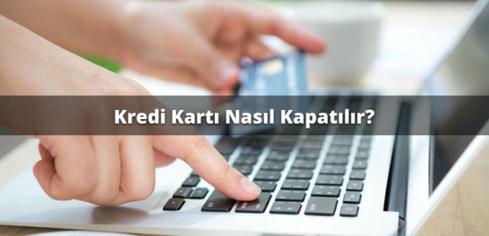 kredi kartı iptali nasıl yapılır