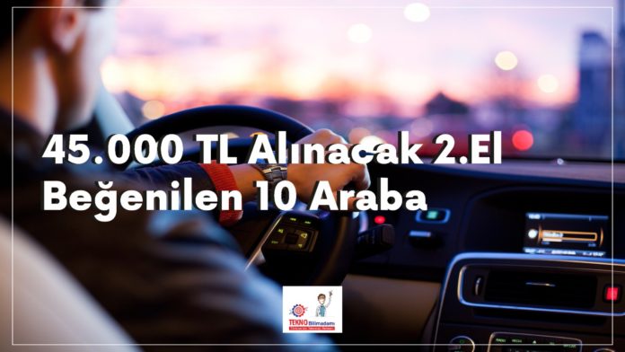 45000-Tl-alinacak-2-el-en-begenilen-arabalar