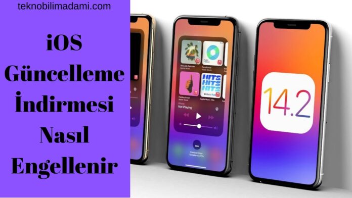 iOS Güncelleme İndirmesi Nasıl Engellenir