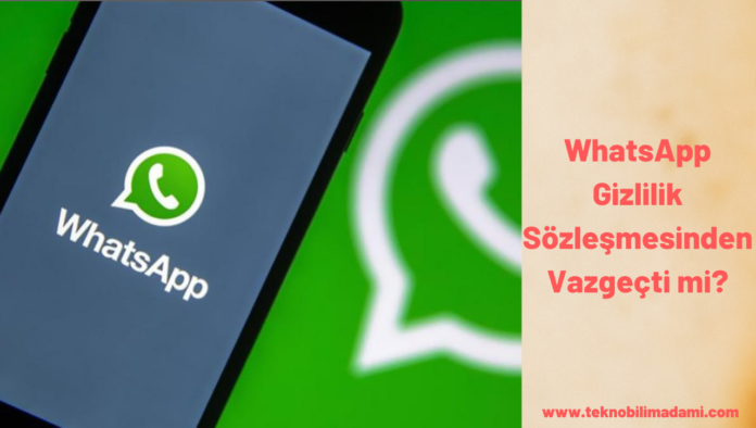 WhatsApp Gizlilik Sözleşmesinden Vazgeçti mi?
