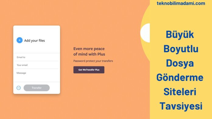 Büyük Boyutlu Dosya Gönderme Siteleri Tavsiyesi