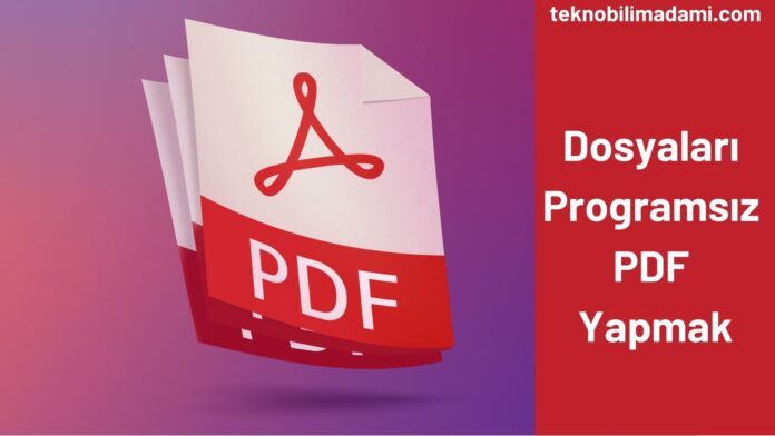 Dosyaları Programsız PDF Yapmak