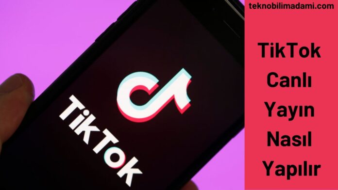 TikTok Canlı Yayın Nasıl Yapılır