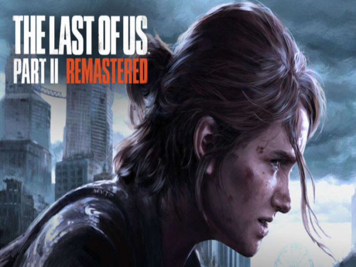 The Last of Us Part II Remastered PC sistem gereksinimleri ve özellikler açıklandı