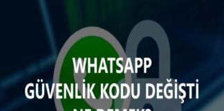 WhatsApp Güvenlik Kodu Değişti Ne Anlama Gelir? Kod Neden Değişir?